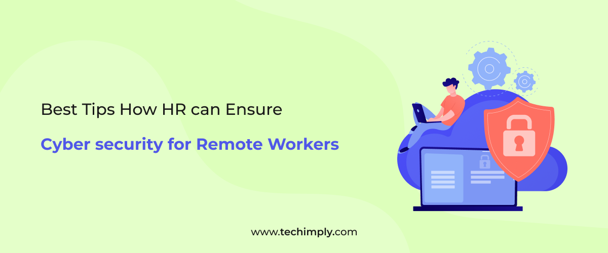 Best Tips How HR can Ensure Cybersecurity for Remote Workers